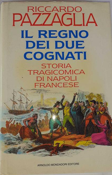Il regno dei due cognati. Storia tragicomica di Napoli francese - Riccardo Pazzaglia - copertina
