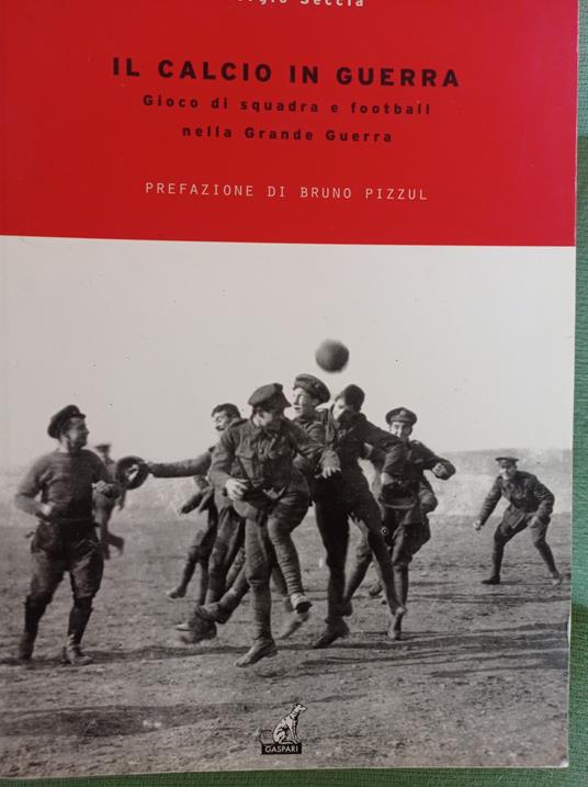 Il calcio in guerra. Gioco di squadra e football nella grande guerra - copertina