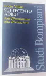 Settecento adieu. Dall'Illuminismo alla Rivoluzione