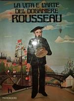 La vita e l'arte del doganiere Rousseau