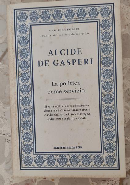 La politica come servizio - Alcide De Gasperi - copertina
