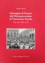 Immagini di Pesaro dal Diciannovesimo al Ventesimo secolo Vol.3