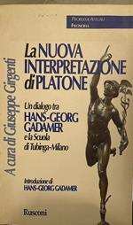 La nuova interpretazione di Platone : un dialogo di Hans-Georg Gadamer con la Scuola di Tubinga e Milano e altri studiosi : Tubinga, 3 settembre 1996
