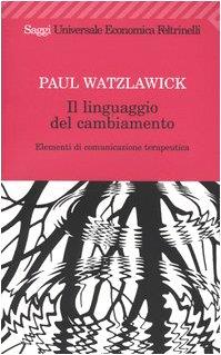 Il linguaggio del cambiamento. Elementi di comunicazione terapeutica - Paul Watzlawick - copertina