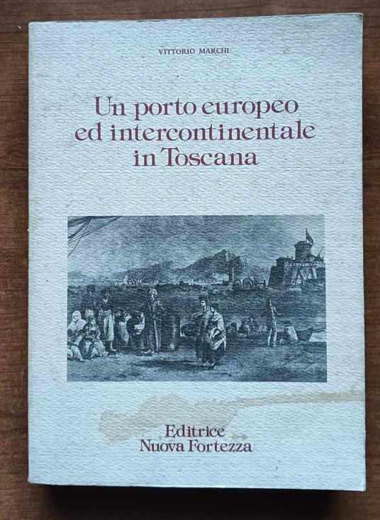 Un porto europeo ed intercontinentale in toscana - Vittorio Marchi - copertina