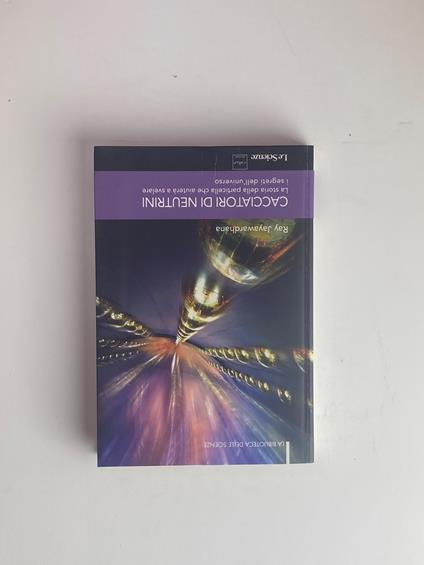 Cacciatori di neutrini. La storia della particella che aiuterà a svelare i segreti dell'universo - Ray Jayawardhana,Ray Jayawardhana - copertina