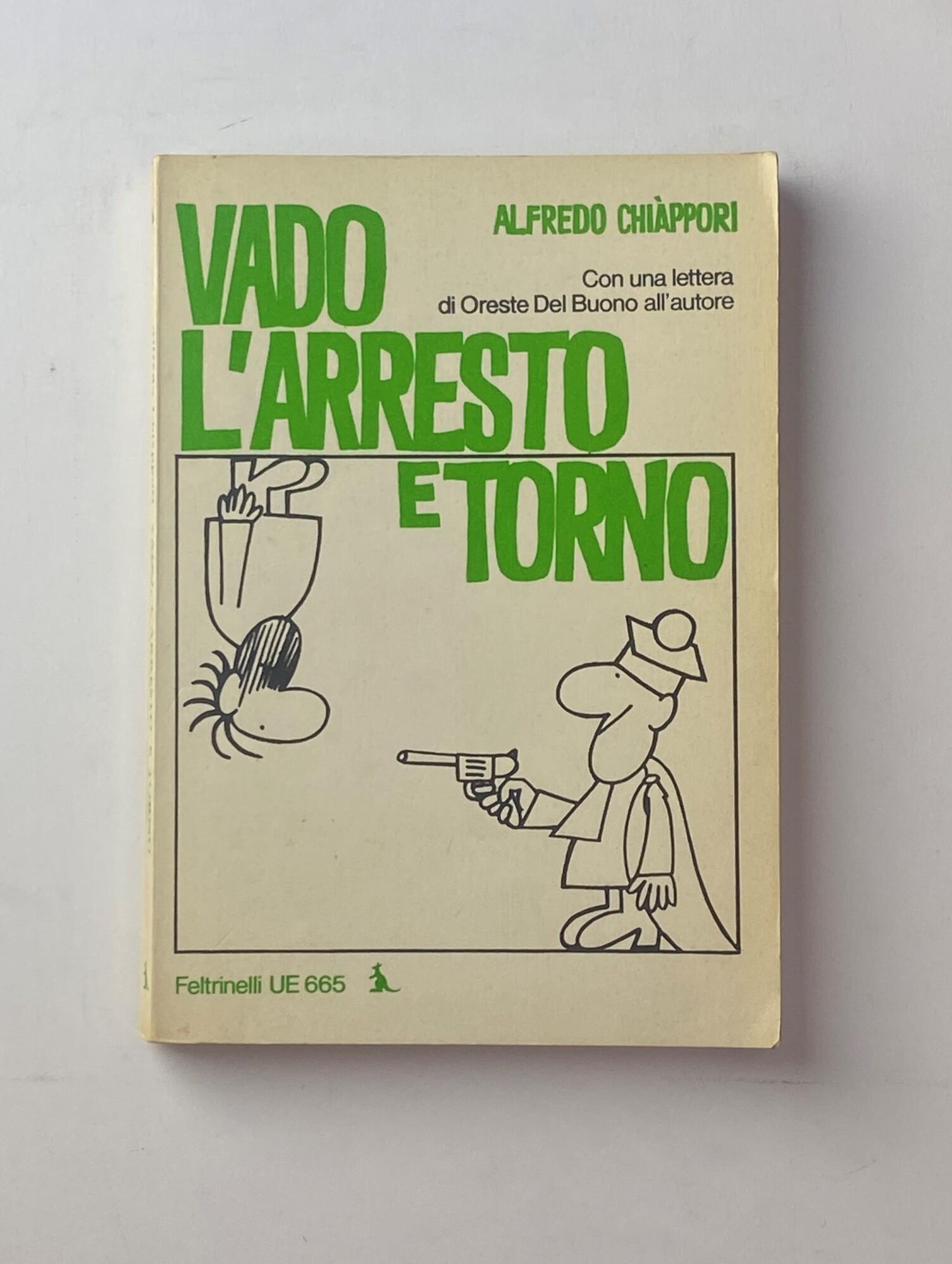 Vado, l'arresto e torno. Con una lettera di Oreste del Buono all'autore