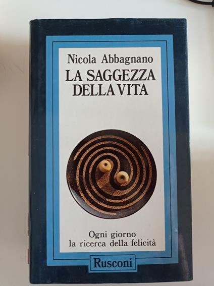La saggezza della vita. Ogni giorno la ricerca della felicità - Nicola Abbagnano - copertina