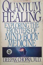 Quantum Healing: Exploring the Frontiers of Mind Body Medicine