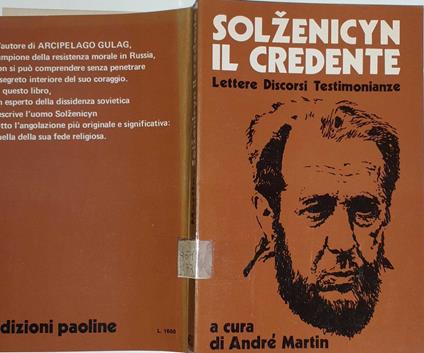 Solzenicyn il credente. Lettere, discorsi, testimonianze - André Martin - copertina
