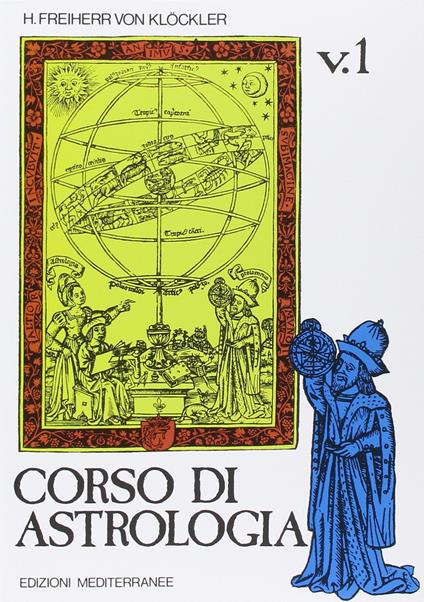 Corso di astrologia (Vol. 1) - H. Freiherr von Klöckler,H. Freiherr von Klöckler - copertina