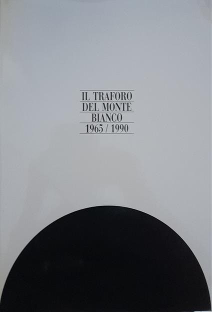 Il traforo del Monte Bianco 1965/1990 - copertina