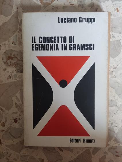 Il concetto di Egemonia in Gramsci - Luciano Gruppi - copertina