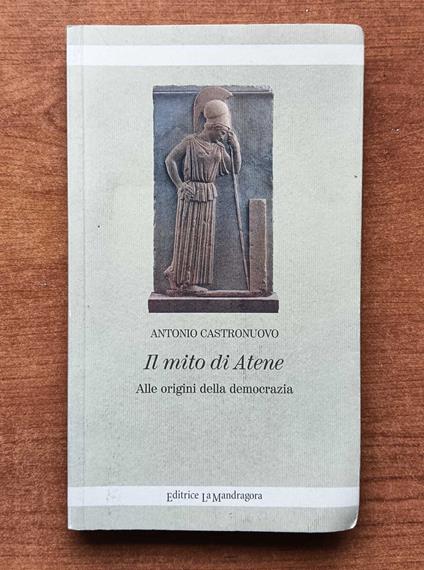 Il mito di Atene. Alle origini della democrazia - Antonio Castronuovo - copertina