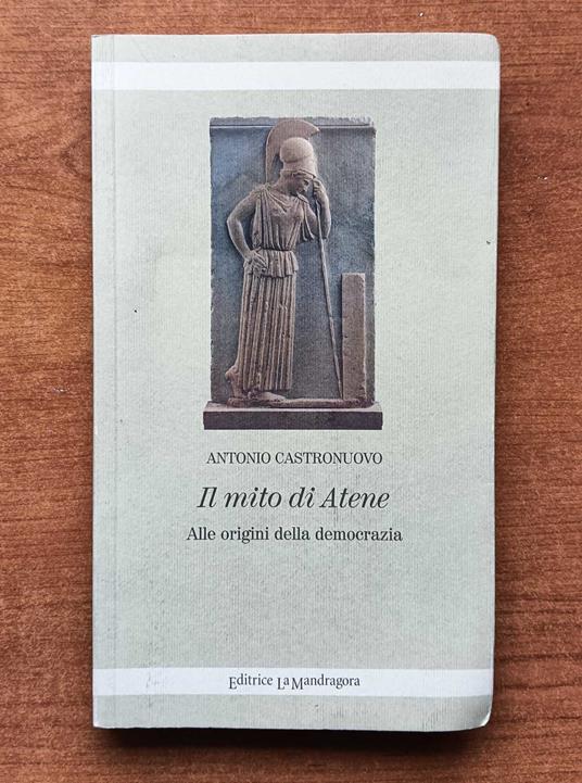 Il mito di Atene. Alle origini della democrazia - Antonio Castronuovo - copertina