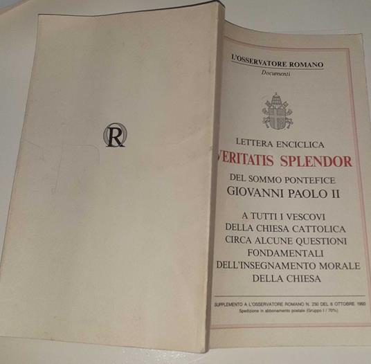 Lettera enciclica Veritatis Splendor del sommo pontefice Giovanni Paolo II. A tutti i vescovi della chiesa cattolica circa alcun - copertina