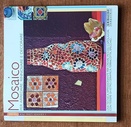 Mosaico. Per arredare, rinnovare, decorare - copertina