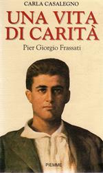 Una vita di carità. Pier Giorgio Frassati
