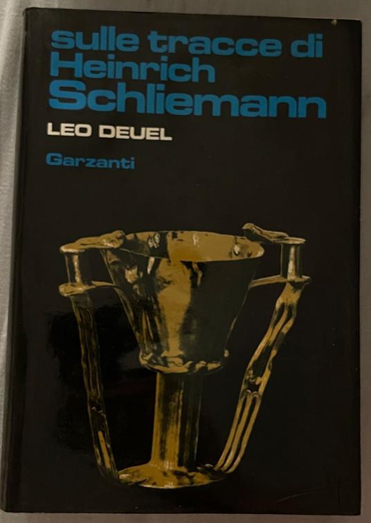 Sulle tracce di Heinrich Schliemann - Leo Deuel - copertina
