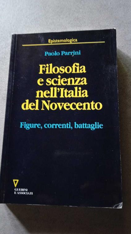 Filosofia e scienza nell'Italia del Novecento. Figure, correnti, battaglie - copertina
