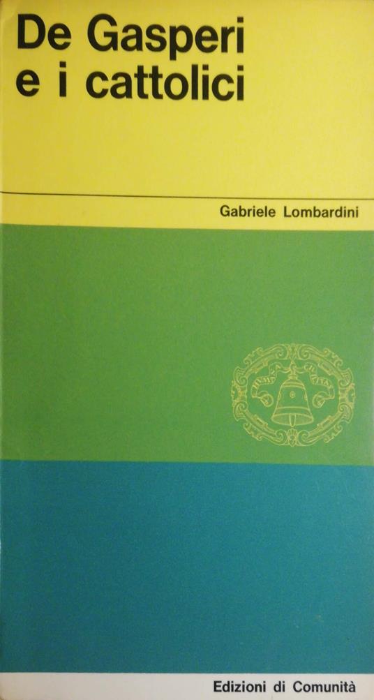 De Gasperi e i Cattolici - Gabriele Lombardini - copertina