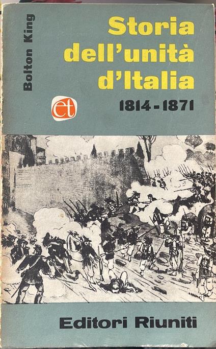 Storia dell'unità d'Italia 1814-1871 - Bolton King - copertina
