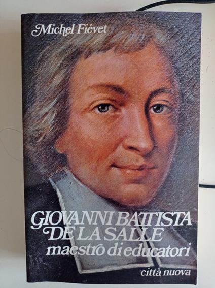 Giovanni Battista de la Salle. Maestro di educatori - copertina