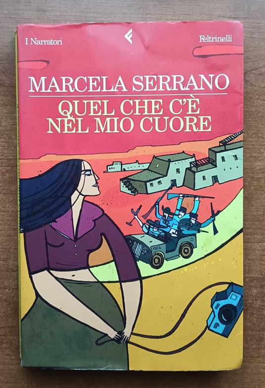 Quel che c'Ã¨ nel mio cuore - Marcela Serrano - copertina
