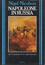 Napoleone in Russia. 1812: il tramonto di un sogno imperiale