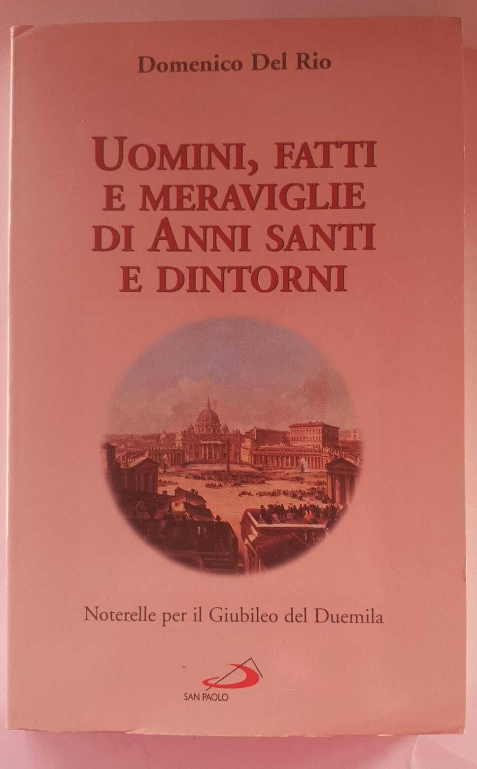 Uomini, fatti e meraviglie di anni santi e dintorni. Noterelle per il giubileo del Duemila