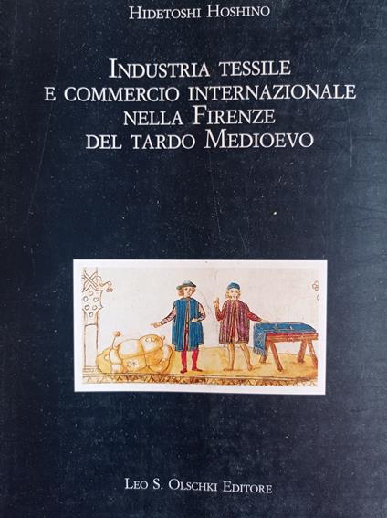 Industria tessile e commercio internazionale nella Firenze del tardo Medioevo - Hidetoshi Hoshino - copertina