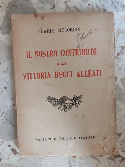 Il nostro contributo alla vittoria degli alleati - Carlo Delcroix - copertina