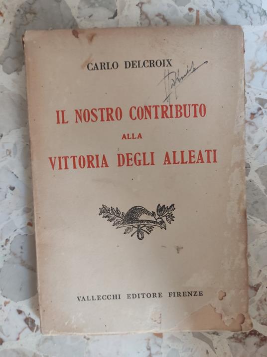 Il nostro contributo alla vittoria degli alleati - Carlo Delcroix - copertina