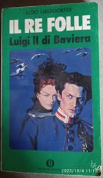 Il Re folle Luigi II di Baviera