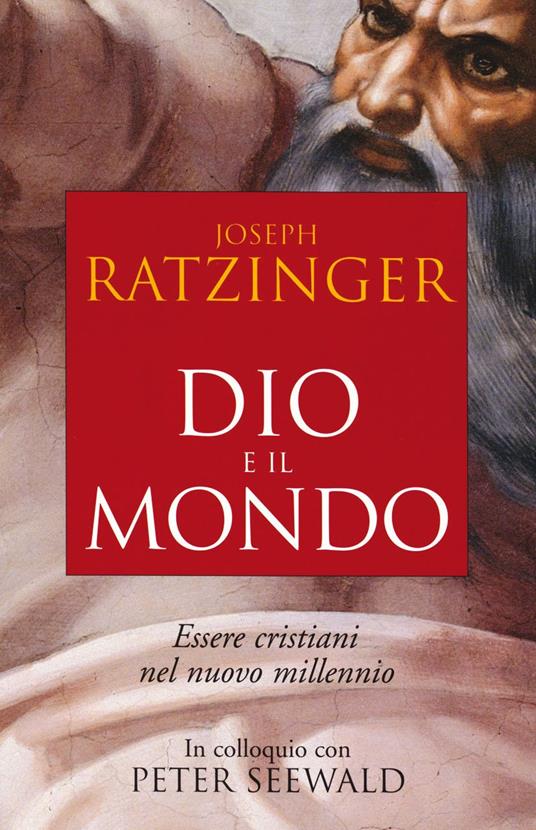 Dio e il mondo. Essere cristiani nel nuovo millennio - Benedetto XVI (Joseph Ratzinger) - copertina