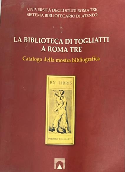 La biblioteca di Togliatti a Roma Tre. Catalogo della mostra bibliografica - copertina