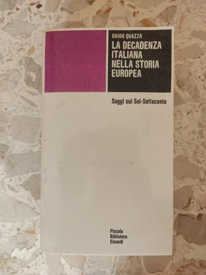 La decadenza italiana nella storia europea - Guido Quazza - copertina
