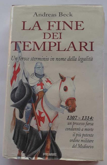 La fine dei Templari. Un feroce sterminio in nome della legalità - Andreas Beck - copertina