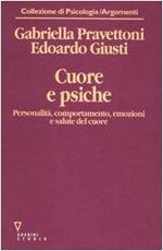 Cuore e psiche. Personalità, comportamento, emozioni e salute del cuore