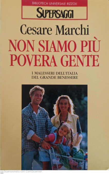 Non siamo più povera gente. I malesseri dell'Italia del grande benessere - Cesare Marchi - copertina