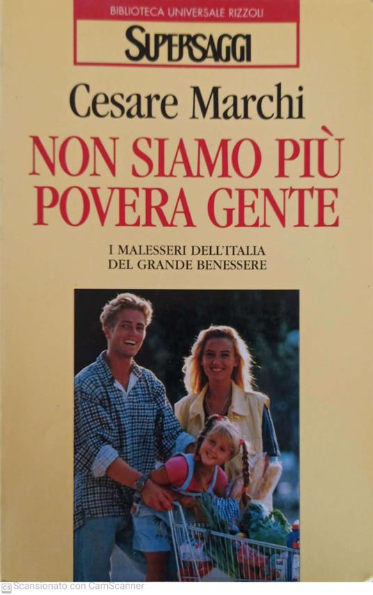 Non siamo più povera gente. I malesseri dell'Italia del grande benessere - Cesare Marchi - copertina