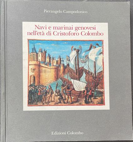 Navi e marinai genovesi nell'età  di Cristoforo Colombo - Pierangelo Campodonico - copertina