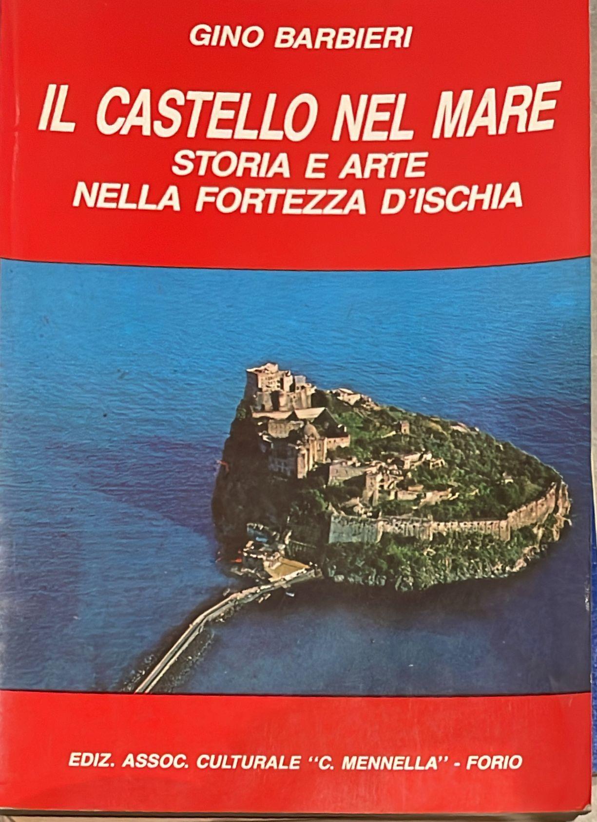 Il castello nel mare. Storia e arte nella fortezza d'Ischia