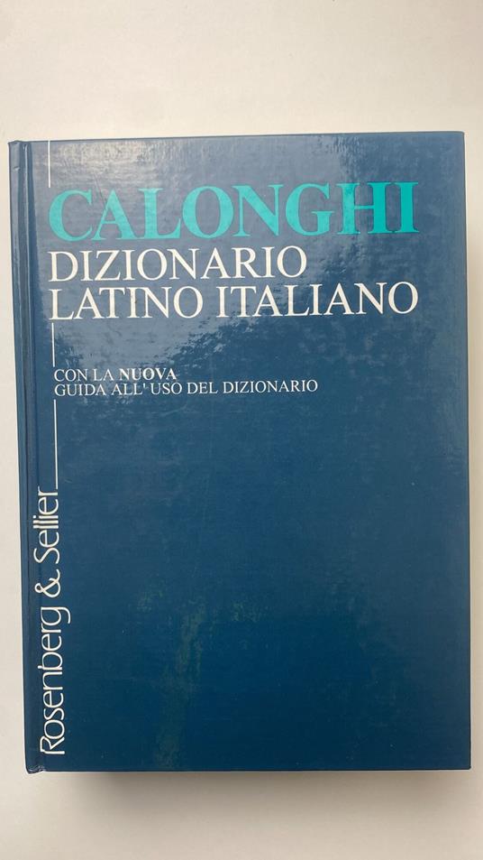 Dizionario della lingua latina. Vol. 1 Latino-Italino - Ferruccio Calonghi  - Libro Usato - Rosenberg & Sellir 