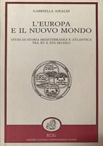L' Europa e il nuovo mondo. Studi di storia mediterranea e atlantica tra XV e XVI secolo