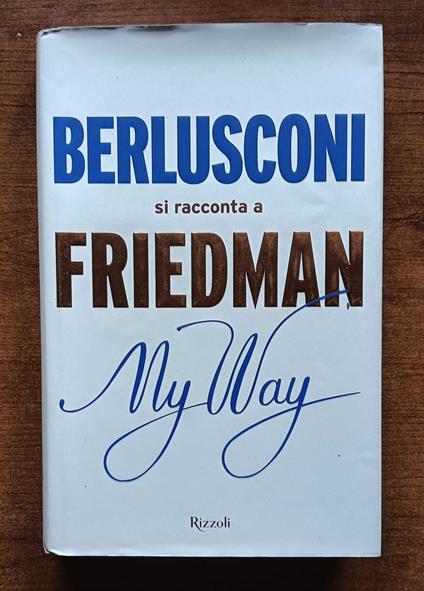My way Berlusconi si racconta a Friedman - Alan Friedman - copertina