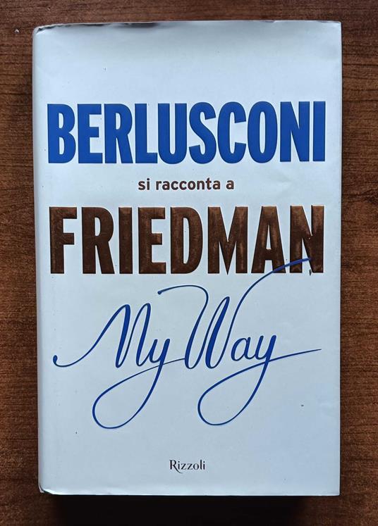 My way Berlusconi si racconta a Friedman - Alan Friedman - copertina
