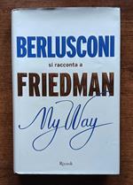 My way Berlusconi si racconta a Friedman