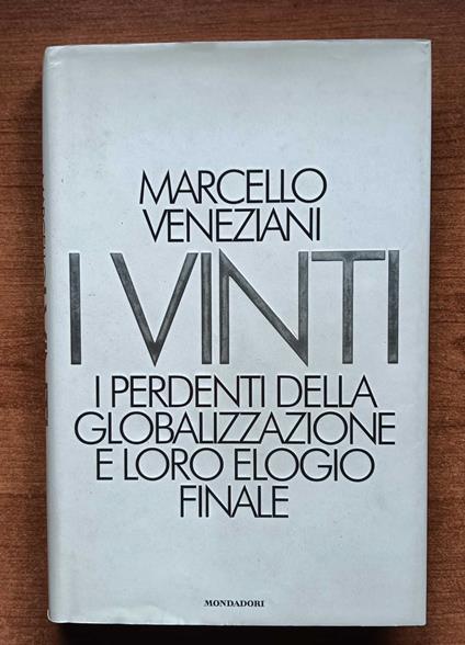 I vinti I perdenti della globalizzazione e loro elogio finale - Marcello Veneziani - copertina