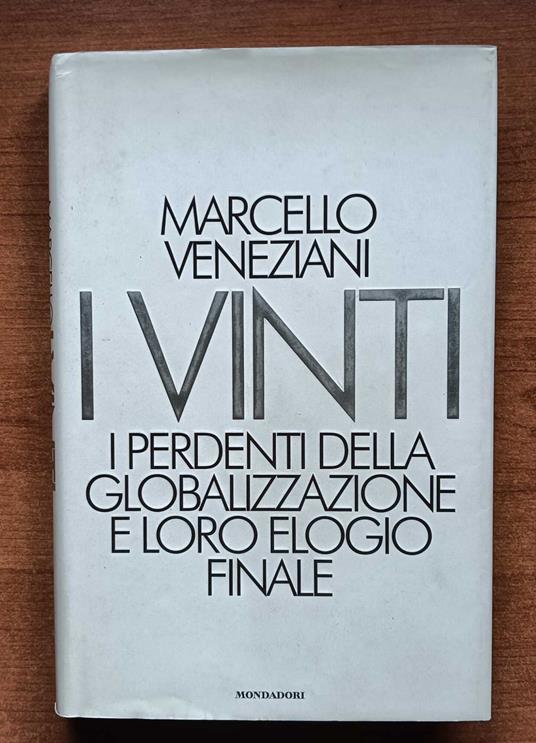 I vinti I perdenti della globalizzazione e loro elogio finale - Marcello Veneziani - copertina